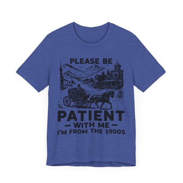 Please Be Patient with Me, I Am from the 1900s | Funny Mom and Dad T-shirt