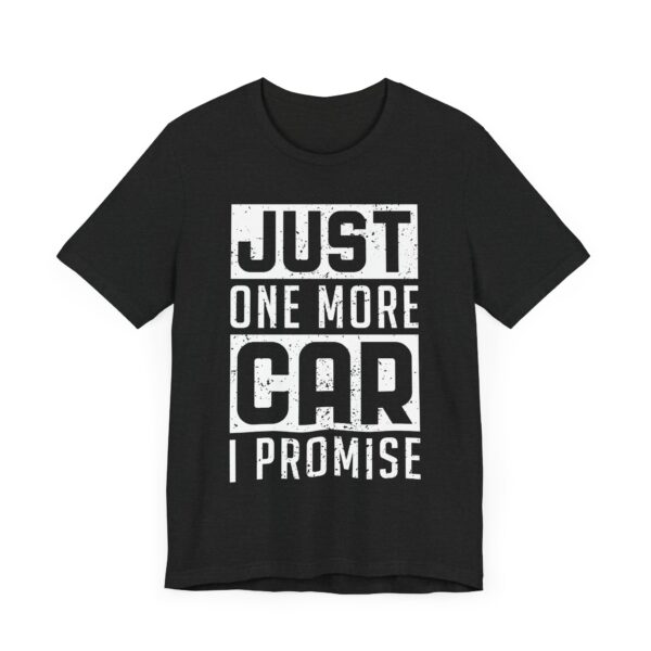Just One More Car I Promise | Funny Car Lover T-shirt