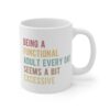 Being a Functional Adult Every Day Seems a Bit Excessive | Funny Adulting Mug