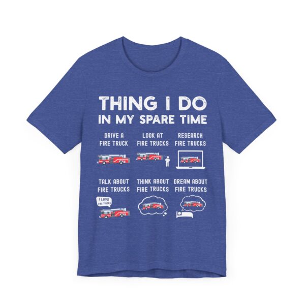 Things I Do in My Spare Time | Funny Firefighter T-shirt