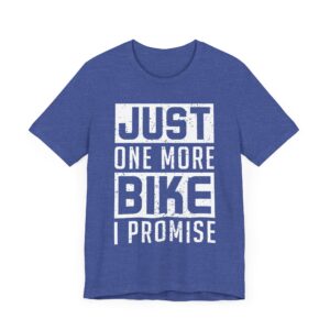 Just One More Bike I Promise | Funny Motorcycle T-shirt