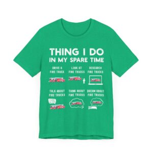 Things I Do in My Spare Time | Funny Firefighter T-shirt