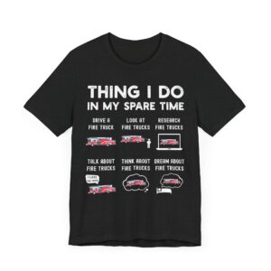 Things I Do in My Spare Time | Funny Firefighter T-shirt