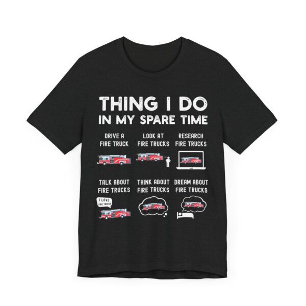 Things I Do in My Spare Time | Funny Firefighter T-shirt