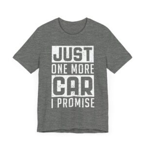Just One More Car I Promise | Funny Car Lover T-shirt
