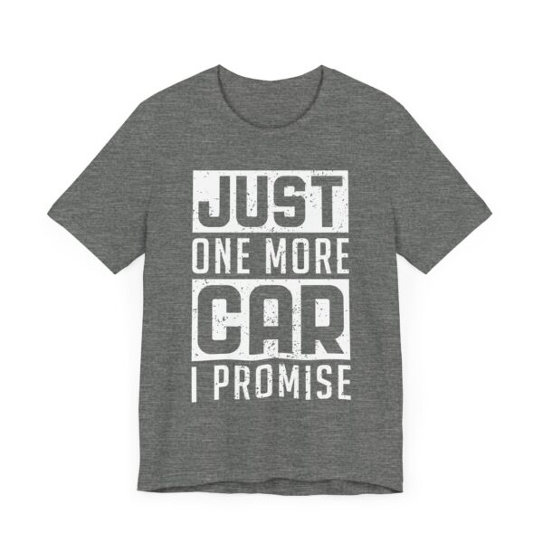 Just One More Car I Promise | Funny Car Lover T-shirt