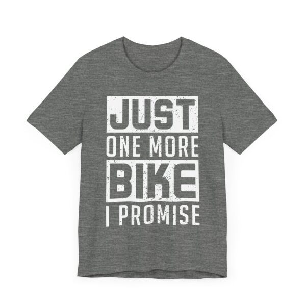 Just One More Bike I Promise | Funny Motorcycle T-shirt