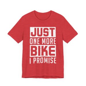 Just One More Bike I Promise | Funny Motorcycle T-shirt