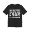 I Am a Multitasker: I Can Listen, Ignore, and Forget All at the Same Time | Funny Handyman – Careless Multitasker T-shirt
