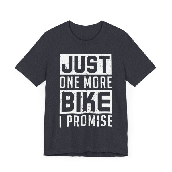 Just One More Bike I Promise | Funny Motorcycle T-shirt