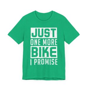 Just One More Bike I Promise | Funny Motorcycle T-shirt