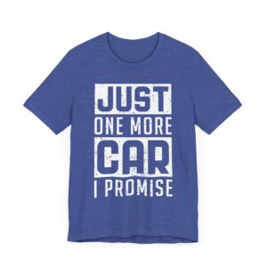 Just One More Car I Promise | Funny Car Lover T-shirt
