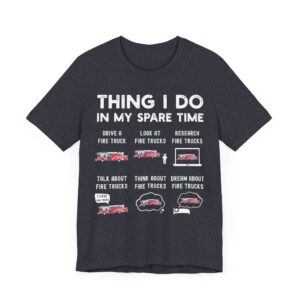 Things I Do in My Spare Time | Funny Firefighter T-shirt