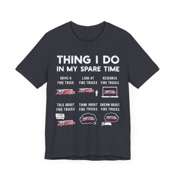 Things I Do in My Spare Time | Funny Firefighter T-shirt