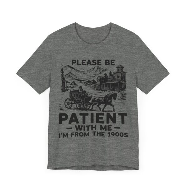 Please Be Patient with Me, I Am from the 1900s | Funny Mom and Dad T-shirt