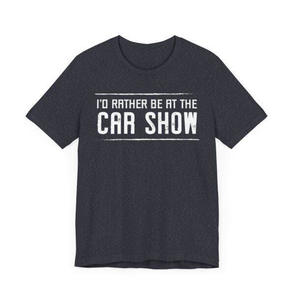 I’d Rather Be at the Car Show | Funny Car Lover T-shirt