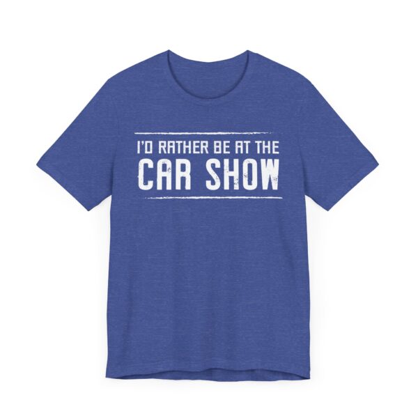 I’d Rather Be at the Car Show | Funny Car Lover T-shirt
