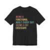 Being a Functional Adult Every Day Seems a Bit Excessive | Funny Adulting T-shirt