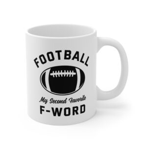 Football Is My Second Favorite F-Word | Funny American Football Mug