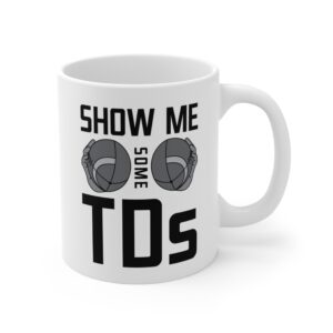 Show Me Some TDs | Funny American Football Mug