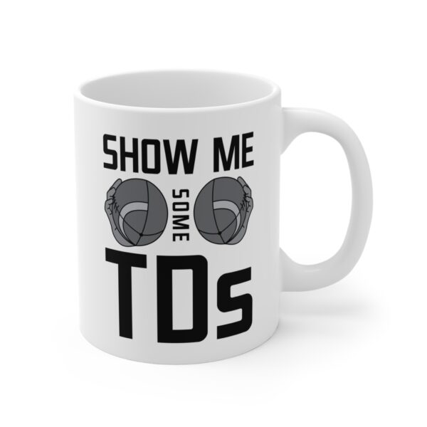 Show Me Some TDs | Funny American Football Mug