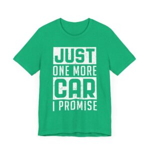 Just One More Car I Promise | Funny Car Lover T-shirt
