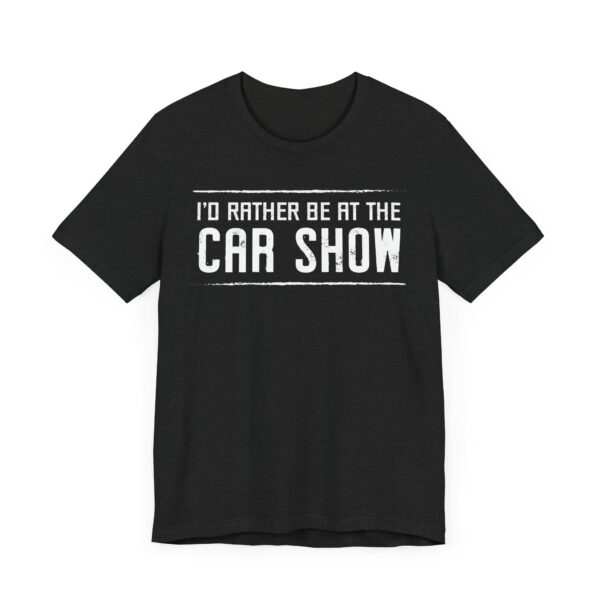 I’d Rather Be at the Car Show | Funny Car Lover T-shirt