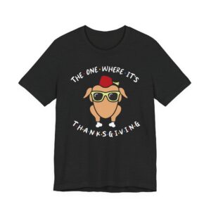 The One Where It’s Thanksgiving | Funny Thanksgiving T-shirt