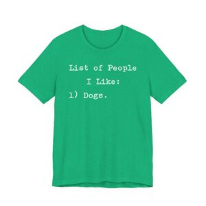 List of People I Like: Dogs | Funny Dog Owner T-shirt