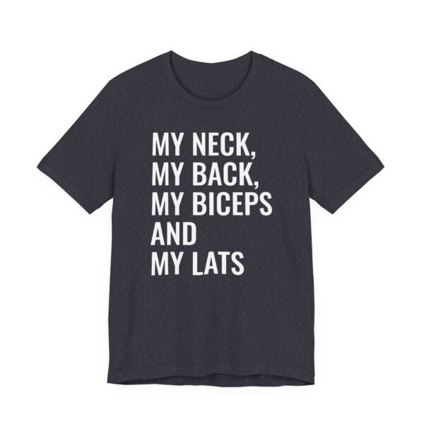 My Neck My Back My Biceps and My Lats | Funny Gym and Fitness T-shirt