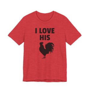 I Love His Cock | Funny Adult Humor Couple T-shirt