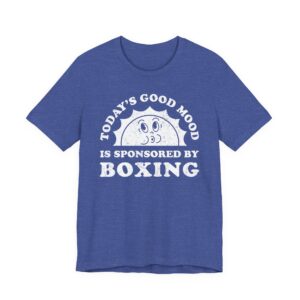 Today’s Good Mood Is Sponsored by Boxing | Funny Boxing T-shirt