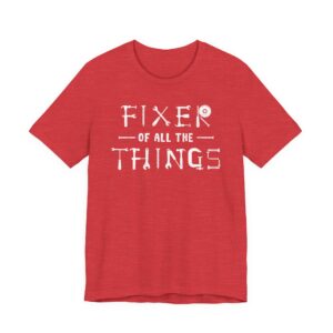 Fixer of All the Things | Funny Dad T-shirt