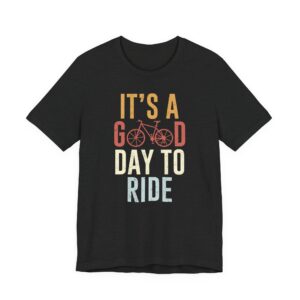 It’s a Good Day to Ride | Cycling T-shirt
