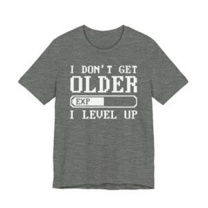 I Don’t Get Older I Level Up | Funny Gaming T-shirt