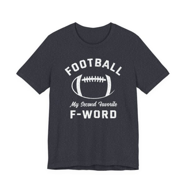 Football Is My Second Favorite F-Word | Funny American Football T-shirt