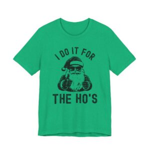 I Do It for the Ho’s | Funny Christmas T-shirt