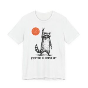 Everyday Is Trash Day | Funny Raccoon T-shirt