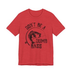 Don’t Be a Dumb Bass | Funny Fishing T-shirt