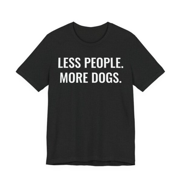 Less People More Dogs | Funny Dog T-shirt