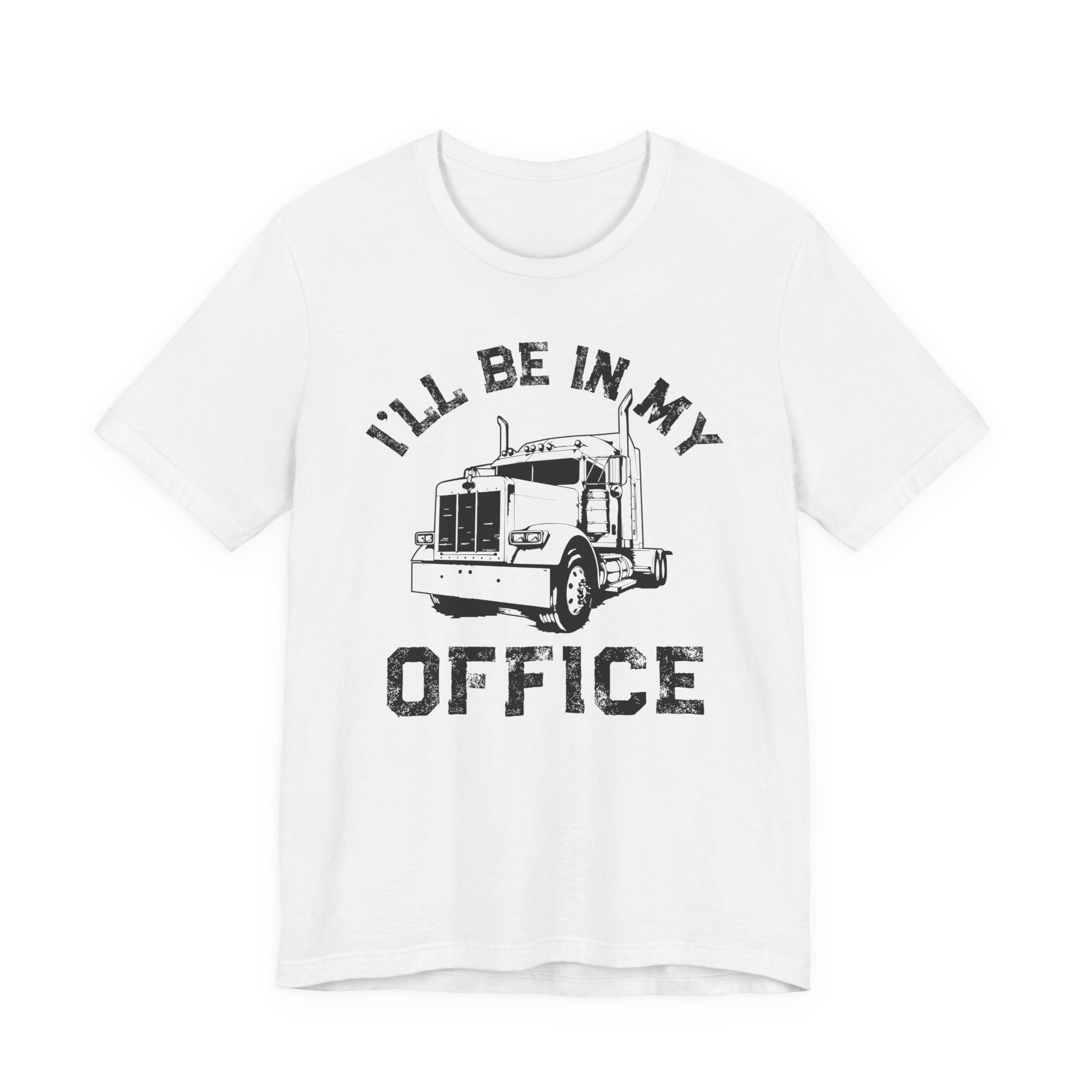 I’ll Be in My Office | Funny Truck Driver T-shirt