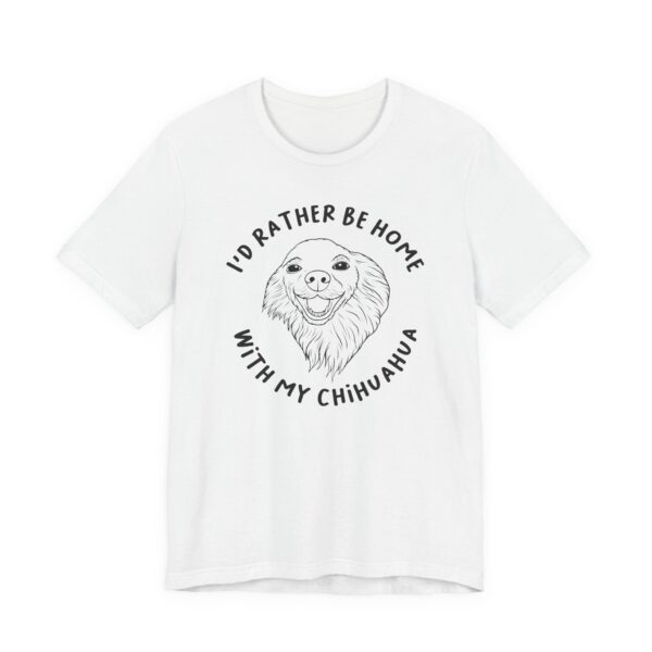 I’d Rather Be Home with My Chihuahua | Cute Dog T-shirt