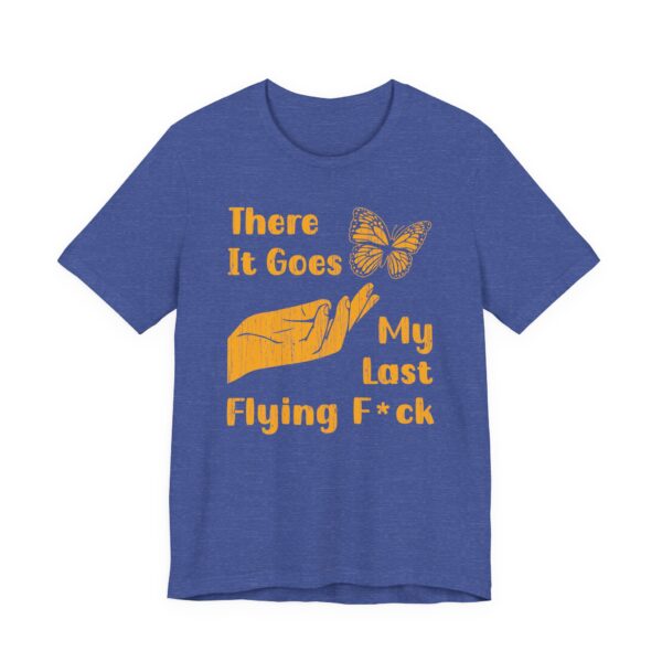 There It Goes My Last Flying Fuck | Funny T-shirt