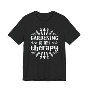Gardening Is My Therapy | Funny Gardening T-shirt