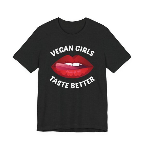 Vegan Girls Taste Better | Funny Vegan T-shirt