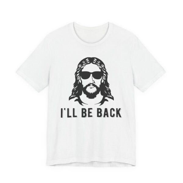 I’ll Be Back | Funny Christian T-shirt