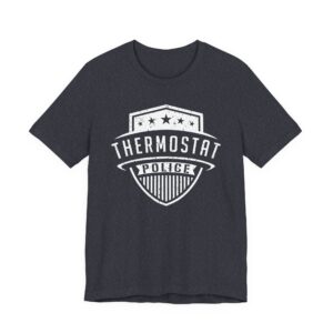 Thermostat Police | Funny Dad T-shirt