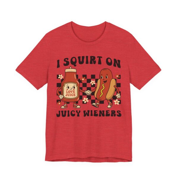 I Squirt on Juicy Wieners | Funny Adult Humor Women T-shirt