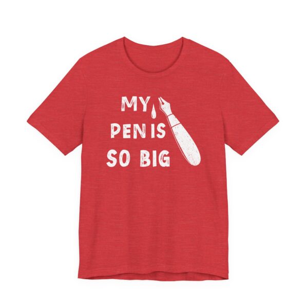 My Pen Is So Big | Funny Men T-shirt