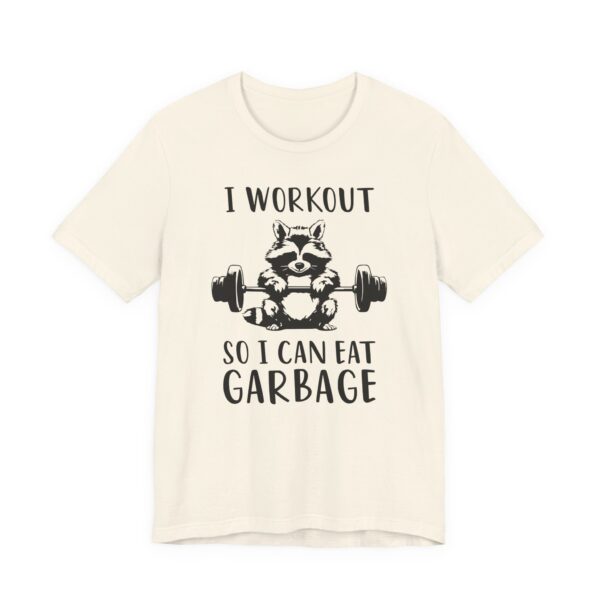 I Workout So I Can Eat Garbage | Funny Gym and Fitness T-shirt